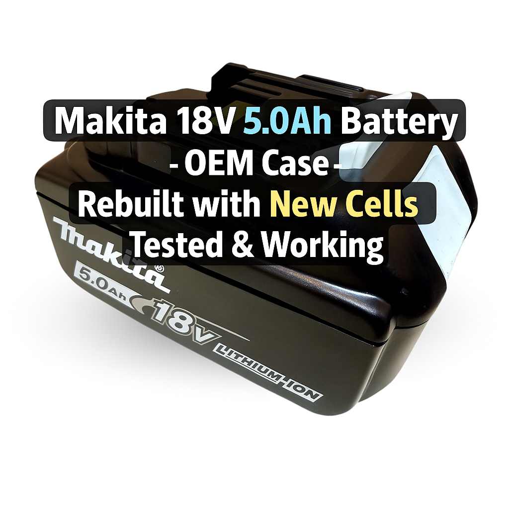 Makita 18V 5.0Ah Battery – OEM Case – Rebuilt with New Cells – Tested & Working